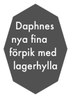 Daphnes nya fina förpik med lagerhylla